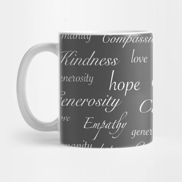 Empathy Kindness Hope Love Generosity Compassion by Naturally Curvy